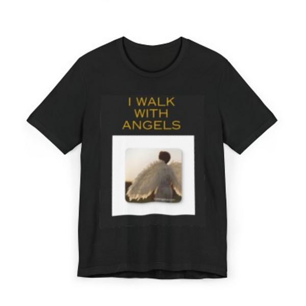 I WALK WITH ANGELS T SHIRT